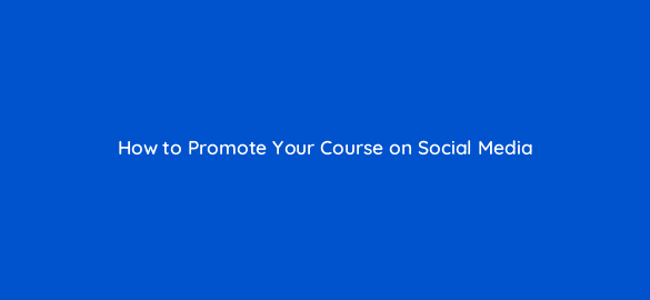 how to promote your course on social media 68262