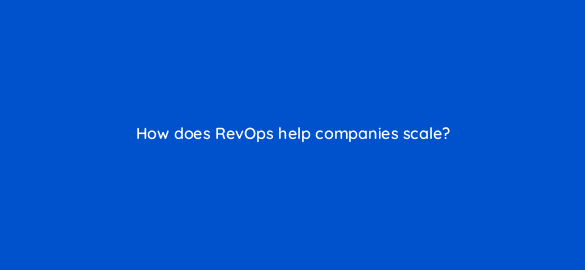 how does revops help companies scale 78133