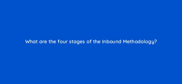 what are the four stages of the inbound methodology 4642