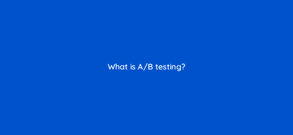 what is a b testing 68359