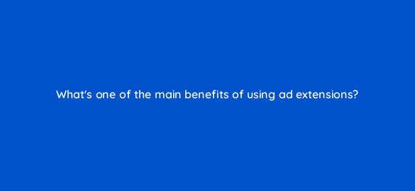 whats one of the main benefits of using ad