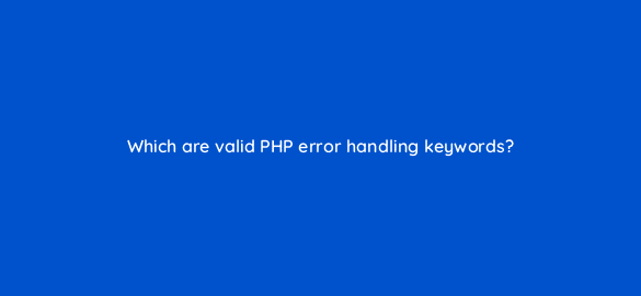 which are valid php error handling keywords 48970