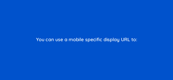you can use a mobile specific display url to 1854
