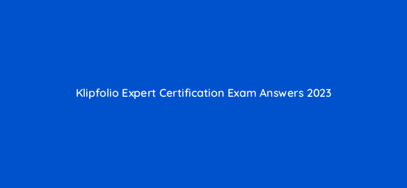 klipfolio expert certification exam answers 2023 12432