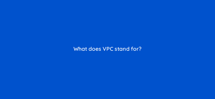 what does vpc stand for 110723