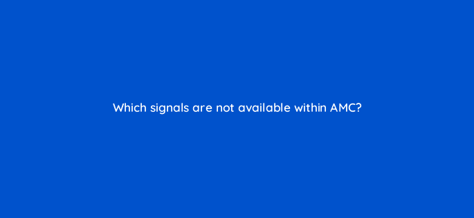 which signals are not available within amc 141283