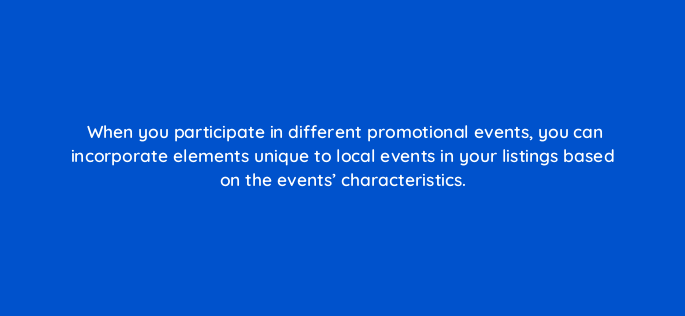 when you participate in different promotional events you can incorporate elements unique to local events in your listings based on the events characteristics 142915 1
