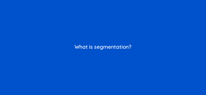 what is segmentation 147375