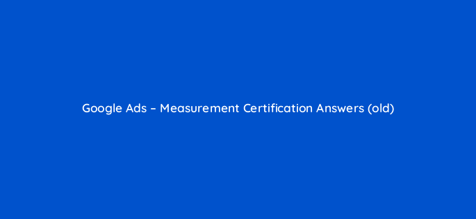 google ads measurement certification answers old 150423