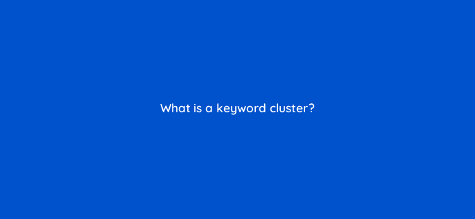 what is a keyword cluster 162825
