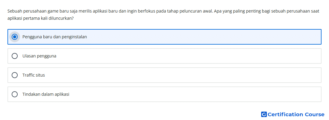 Sebuah perusahaan game baru saja merilis aplikasi baru dan ingin berfokus pada tahap peluncuran awal Apa yang paling penting bagi