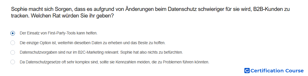 Sophie macht sich Sorgen dass es aufgrund von Anderungen beim Datenschutz schwieriger fur sie wird B2B Kunden zu tracken Welchen R